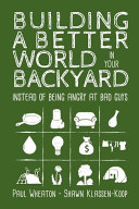 Building_a_better_world_in_your_backyard__instead_of_being_angry_at_bad_guys